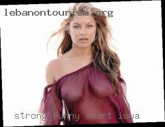 Strong, in Iowa Funny, Smart, Sensual.
